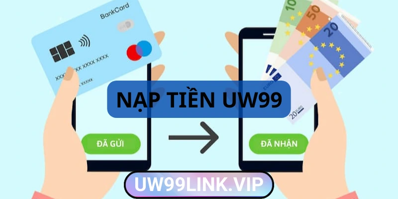 Nạp tiền uw99 uy tín