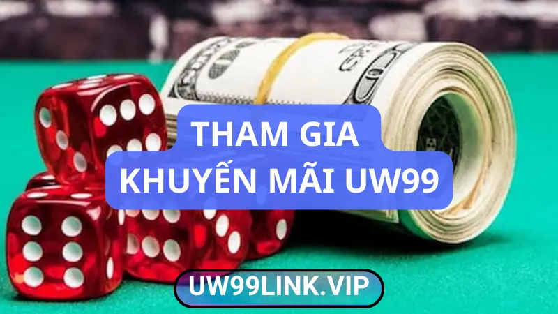 Hướng dẫn tham gia khuyến mãi uw99